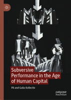 Subversive Performance in the Age of Human Capital 3031358147 Book Cover