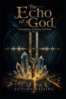 The Echo of a God: A Romantasy of Forbidden Magic, Divine Bonds, and Sacrifice B0HFV7X62L Book Cover