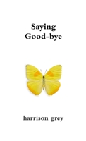 Saying Good-bye 1304754413 Book Cover