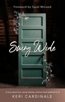 Swing Wide: A Story About Love, Sexual Identity, and How God Redefined It All 1610364007 Book Cover