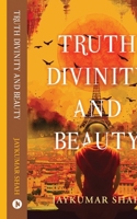 Truth Divinity and Beauty B0CT583STL Book Cover