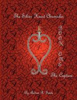 The Silver Heart Chronicles: The Capture 1450095445 Book Cover