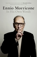 Ennio Morricone: In His Own Words 0190681012 Book Cover