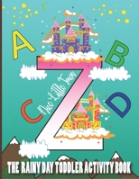 The Rainy Day Toddler Activity Book: Nice Little Town abc Book: The Big Toddler Coloring Book, Coloring Book Houses of Giant Letters For Kids, Nice Little Town abc Book, 8,5�11 INCH, Nature And Alphab B088BDKF75 Book Cover