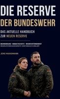 Die Reserve der Bundeswehr: Das aktuelle Handbuch - Neue Reserve, Heimatschutz, Reservistendienst und Reservestärkungsgesetz (German Edition) 3384964365 Book Cover