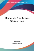 Memorials and Letters of Ann Hunt 1430450924 Book Cover