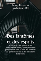 Of Ghostes and Spirites And of Straunge Noyses, Crackes, and Sundrie Forewarnings, Which Commonly Happen Before the Death of Men: Great Slaughters, and Alterations of Kingdoms 9357905332 Book Cover