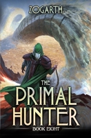 The Primal Hunter 8: A LitRPG Adventure B0CRVNQ3F5 Book Cover