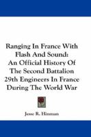 Ranging In France With Flash And Sound: An Official History Of The Second Battalion 29th Engineers In France During The World War 1432680129 Book Cover