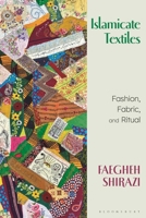Islamicate Textiles: Fashion, Fabric, and Ritual 1350291234 Book Cover