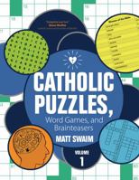 Catholic Puzzles, Word Games, and Brainteasers: Volume 1 1594715491 Book Cover
