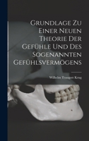 Grundlage Zu Einer Neuen Theorie Der Gef�hle Und Des Sogenannten Gef�hlsverm�gens B0BP9JGCHJ Book Cover