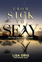 From Sick to Sexy: The Clear Path to Radiant Health 1734679204 Book Cover