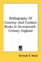 Bibliography Of Courtesy And Conduct Books In Seventeenth-Century England 1432576542 Book Cover