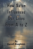 How Satan Influences Our Lives From A to Z 1662401914 Book Cover