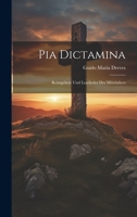 Pia Dictamina: Reimgebete und Leselieder des Mittelalters 1022090593 Book Cover