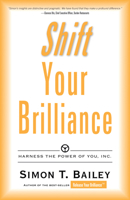 Shift Your Brilliance: Harness the Power of You, Inc. 0768404576 Book Cover