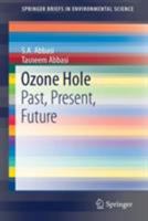 Ozone Hole: Past, Present, Future (SpringerBriefs in Environmental Science) 1493967088 Book Cover