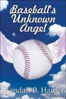 Baseball's Unknown Angel 1448973635 Book Cover