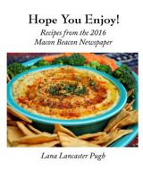 Hope You Enjoy!: Recipes from the 2016 Macon Beacon Newspaper 1366195574 Book Cover