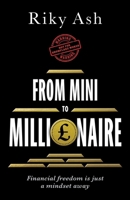 From Mini to Millionaire: Financial Freedom is just a Mindset Away 1789635691 Book Cover