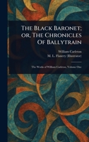The Black Baronet; or, The Chronicles Of Ballytrain 1023076683 Book Cover