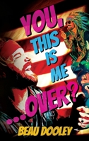 You, This Is Me ... Over? 1966786328 Book Cover