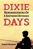 Dixie Days: Reminiscences of a Southern Boyhood 1947660403 Book Cover