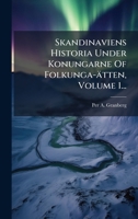 Skandinaviens Historia Under Konungarne Of Folkunga-ätten, Volume 1... 1024775593 Book Cover