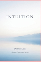 INTUITION (The Greater Awareness Series) B0GJYDH179 Book Cover