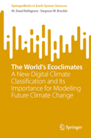 The World’s Ecoclimates: A New Digital Climate Classification and its Importance for Modelling Future Climate Change (SpringerBriefs in Earth System Sciences) 3032064554 Book Cover