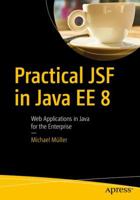 Practical Jsf in Java Ee 8: Web Applications in Java for the Enterprise 1484230299 Book Cover