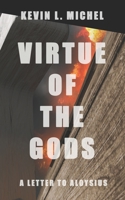 Virtue of the Gods : The First Letter to Aloysius 1733127127 Book Cover
