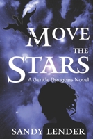 Move the Stars (A Gentle Dragons Novel) 1734515201 Book Cover