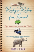 Rudy's Rules for Travel: Life Lessons from Around the Globe 1631523228 Book Cover