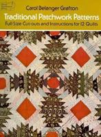 Traditional Patchwork Patterns: Full-Size Cut-Outs and Instructions for 12 Quilts 0486230155 Book Cover