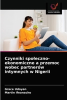 Czynniki społeczno-ekonomiczne a przemoc wobec partnerów intymnych w Nigerii 6203684716 Book Cover