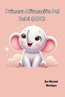 Primera Afirmacion Del Bebe (ABC) (Spanish Edition) B0F4RR4DCW Book Cover