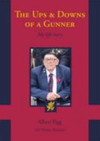 The Ups & Downs of a Gunner My Life Story 1908336374 Book Cover