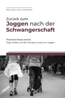 Zurück zum Joggen nach der Schwangerschaft: Tipps, Wissen und dein Fahrplan zurück zum Joggen (German Edition) B0FPKNC6NT Book Cover