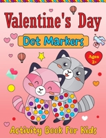 Valentine's Day Dot Markers Activity Book For Kids Ages 2+: Valentine's Day Coloring Book for Toddlers: Adorable and Simple. Valentine's Day Gifts for Children B0CSVXB8D7 Book Cover