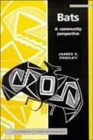 Bats: A Community Perspective (Cambridge Studies in Ecology) 0521380545 Book Cover