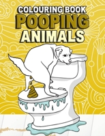 Pooping Animals Colouring Book: Funny Coloring Book About Pooping Animals For Kids And Adults 1657021637 Book Cover