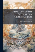 Unterhaltungen mit Gott in den Abendstunden. 1179733460 Book Cover
