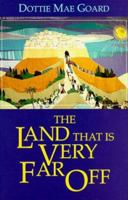 The Land That Is Very Far Off 0932727921 Book Cover