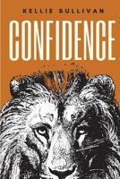 Confidence: 50 Cool Ways to Express Yourself Daringly, Embrace Vulnerability While Being Kind to Yourself 1530169755 Book Cover