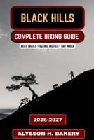 Black Hills Hiking Guide 2026–2027: Best Trails in the Black Hills, Mount Rushmore Area Hikes, Scenic Routes & Outdoor Adventures (TrailWise 2025 Hiking Edition) B0GS3G3J3Z Book Cover