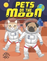 Pets on the Moon: Children's Coloring Book B08MRW6M37 Book Cover