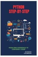 Python Step-by-Step: From Zero Experience to Confident Coder B0GYJZ5DRL Book Cover