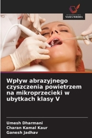 Wplyw abrazyjnego czyszczenia powietrzem na mikroprzecieki w ubytkach klasy V (Polish Edition) 6209942032 Book Cover